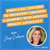 From Call Centers to Recovery Centers: A Journey into Mental Health Advocacy with Denise Corbisiero