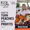 89: How To Turn Peaches Into Profits, with Shannon Houchin
