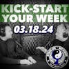 Kick-Start Your Week - 03.18.24