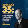 Easy Ways to Talk about Your Faith to the Skeptics in Your Life with Bill Foster