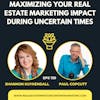Maximizing Your Real Estate Marketing Impact During Uncertain Times