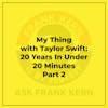 My Thing with Taylor Swift: 20 Years In Under 20 Minutes Part 2 - Frank Kern Greatest Hit