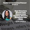 Deep Dive Into Weight Loss Medications Ozempic, Wegovy, Mounjaro and more with Dr. Nisha Patel