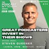 Ep424: Great Podcasters Invest In Their Shows - Steven Queener