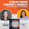 Establish Thought Leadership and Credibility With Podcast Interviews