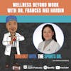 Wellness Beyond Work with Dr. Frances Mei Hardin