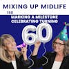 198. Marking A Milestone Celebrating Turning 60