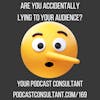 Podcast Integrity: Are You Accidentally Lying To Your Audience?