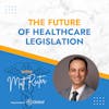 The Future of Healthcare Legislation with Matt Reiter