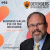 EP 98: Business Value: Eye of the Beholder