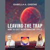 315. Leaving the Trap: How to Exit the Reincarnation Cycle - Isabella Greene