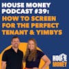 39) How to Screen for the Perfect Tenant & YIMBYs