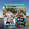 Episode 8: Tax Free Retirement for Entrepreneurs