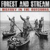 Forest and Stream, History in the Outdoors