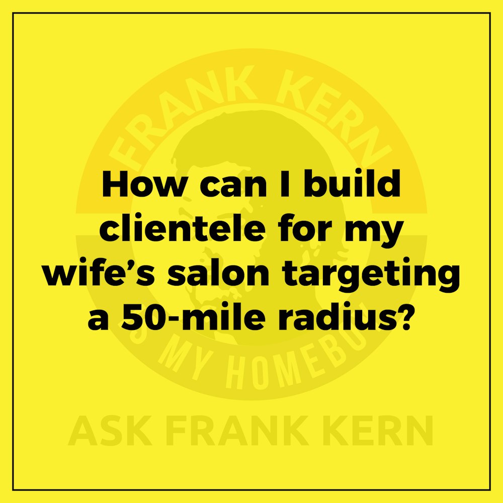 How can I build clientele for my wife’s salon targeting a 50-mile radius? - Frank Kern Greatest Hit