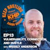 Vulnerability, Connection, and Hustle with Wessly Anderson