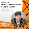 Sports & Entertainment Media: A Local Legacy with Andy Jeffers