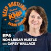 Non-Linear Hustle with Carey Wallace