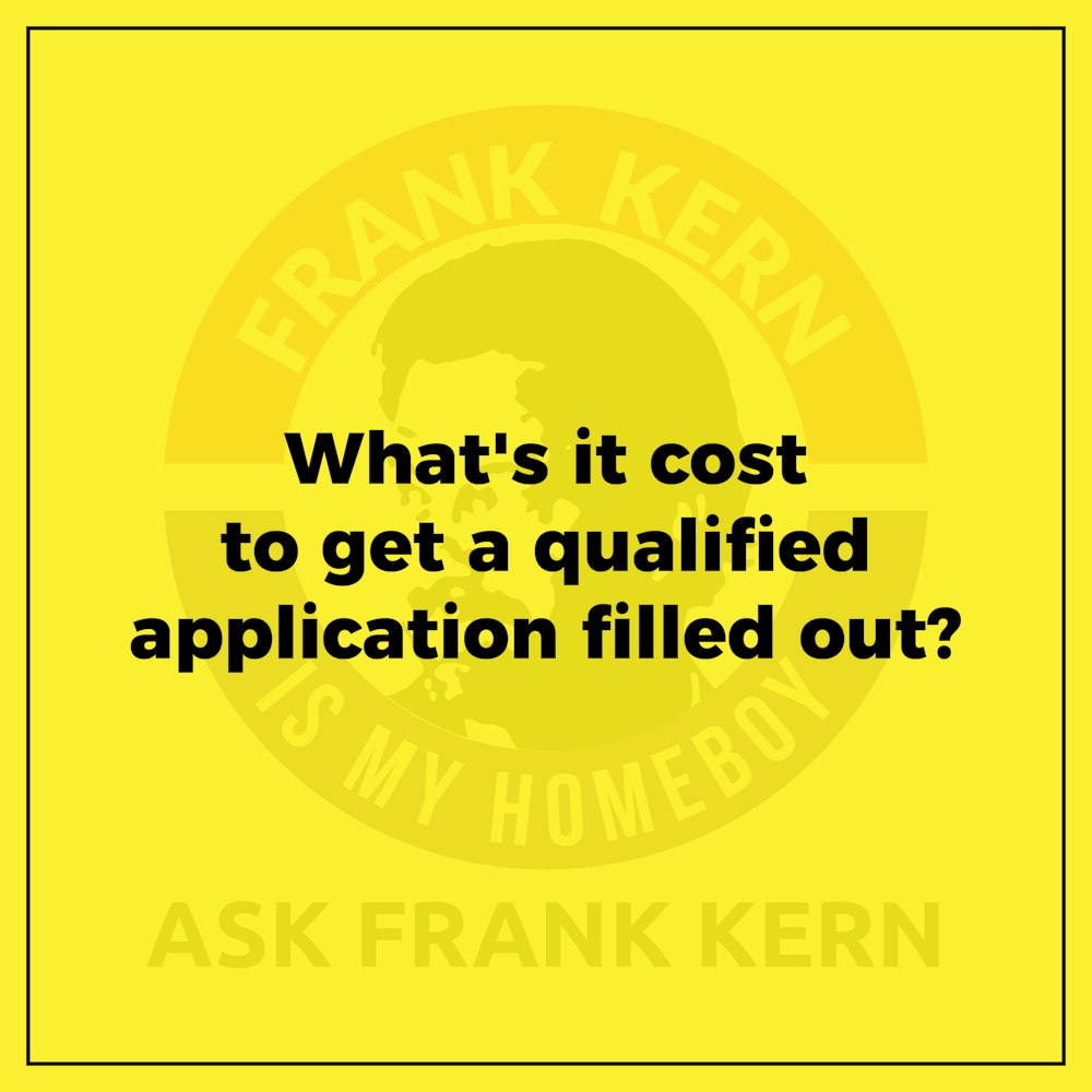 What's it cost to get a qualified application filled out?