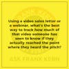 Using a video sales letter or a webinar, what's the best way to track how much of that video someone has seen to know if they actually reached the point where they heard the pitch?
