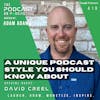 Ep419: A Unique Podcast Style You Should Know About - David Creel