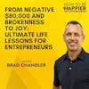 Ep52: From Negative $80,000 and Brokenness to Joy: Ultimate Life Lessons for Entrepreneurs
