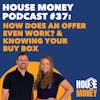 37) How Does an Offer Even Work? & Knowing Your Buy Box