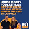 32) How Rich People Use Real Estate & Designs That Are So Last Year