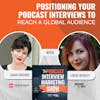 Positioning Your Podcast Interviews To Reach A Global Audience