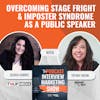 Overcoming Stage Fright & Imposter Syndrome As A Public Speaker
