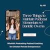 Three Things to Maintain Podcast Momentum w/ Danielle Owens [103]