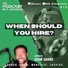 Ep412: When Should You Hire?