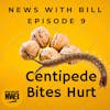 009: Centipede Bites Hurt