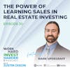 EP30 | The Power of Learning Sales in Real Estate Investing with Mark Updegraff