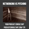 Networking over Pitching: The Smart Podcast Strategy