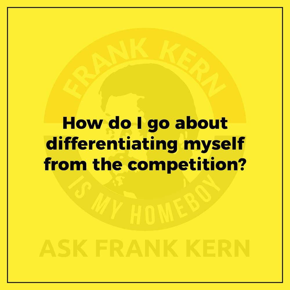 How do I go about differentiating myself from the competition? - Frank Kern Greatest Hit