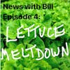 004: Lettuce Meltdown