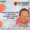 EP 100: John Warrillow: A Sell Side Business Value Pioneer