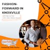 Fashion-Forward in Knoxville with Marcus Hall