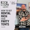 90: How To Get Rental Rich From Party Tents, with Adam Keller