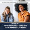 Ep #23: Innovating What Coaching Accountability Looks Like