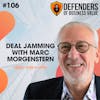 EP 106: Deal Jamming with Marc Morgenstern