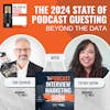 The 2024 State of Podcast Guesting: Beyond The Data