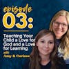 Teaching Your Child a Love for God and Learning - Amy & Carissa