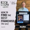 92: How To Find The Best Franchise (for you), with Greg Mohr