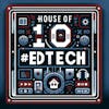 BONUS: Celebrating 10 Years of House of #EdTech