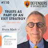Episode 110: Trusts as part of an Exit Strategy with Bruce Mack