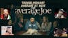The Average Joe Series: A Must-Watch or Average At Best? (AUDIO)