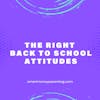 The Right Back to School Attitudes
