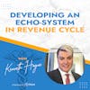 Developing an Echo-System in Revenue Cycle with Kenneth Hogue